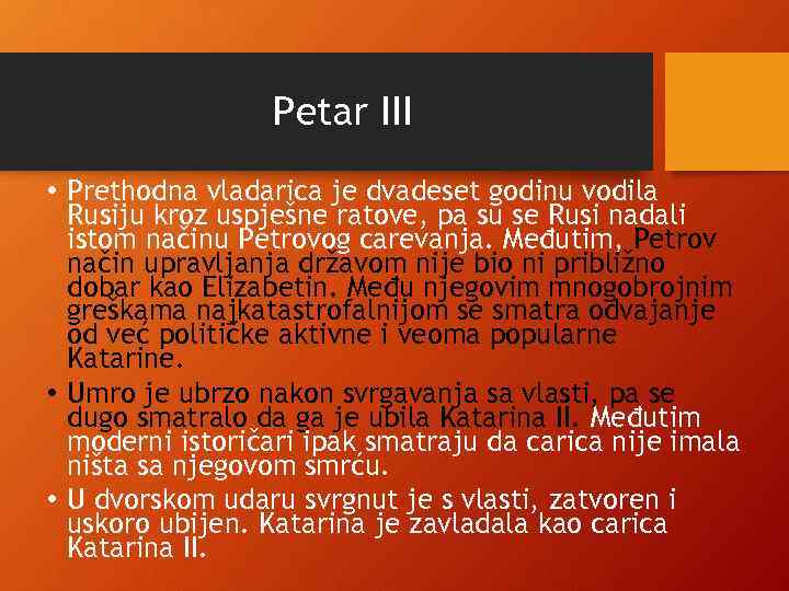 Petar III • Prethodna vladarica je dvadeset godinu vodila Rusiju kroz uspješne ratove, pa