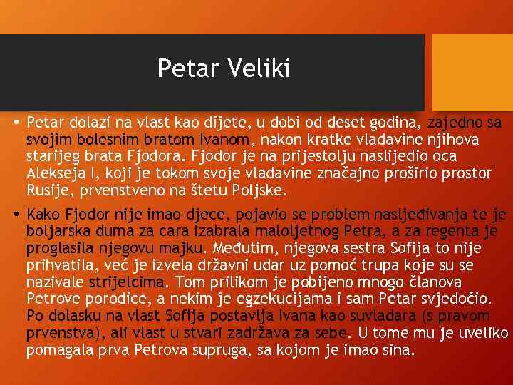 Petar Veliki • Petar dolazi na vlast kao dijete, u dobi od deset godina,
