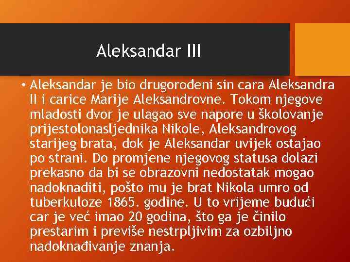 Aleksandar III • Aleksandar je bio drugorođeni sin cara Aleksandra II i carice Marije