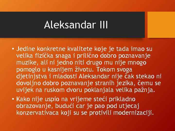 Aleksandar III • Jedine konkretne kvalitete koje je tada imao su velika fizička snaga