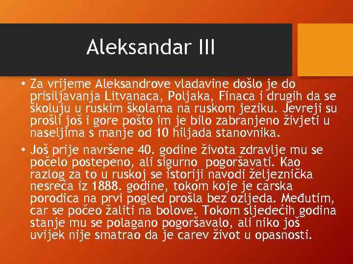 Aleksandar III • Za vrijeme Aleksandrove vladavine došlo je do prisiljavanja Litvanaca, Poljaka, Finaca