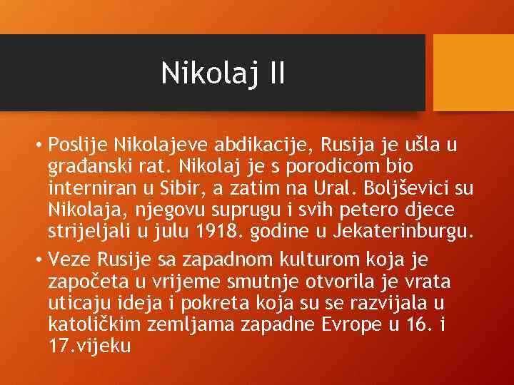 Nikolaj II • Poslije Nikolajeve abdikacije, Rusija je ušla u građanski rat. Nikolaj je