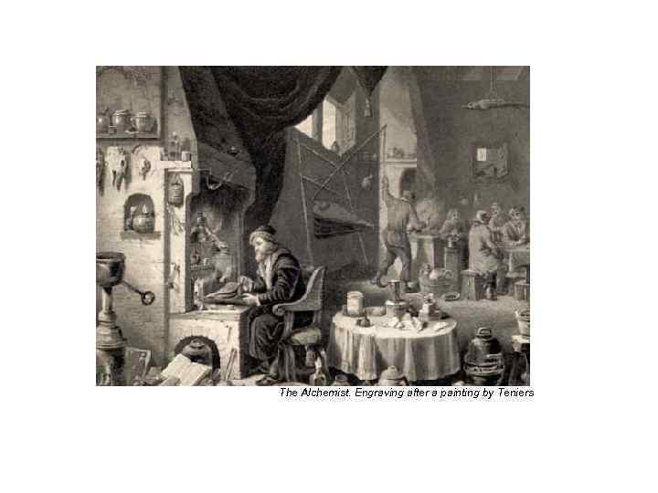  The Alchemist. Engraving after a painting by Teniers 