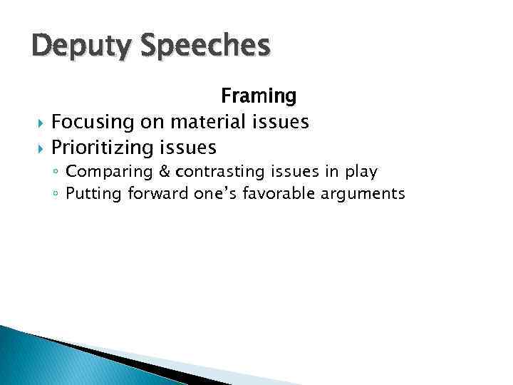 Deputy Speeches Framing Focusing on material issues Prioritizing issues ◦ Comparing & contrasting issues