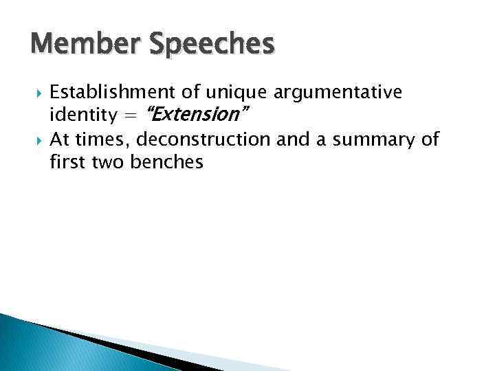 Member Speeches Establishment of unique argumentative identity = “Extension” At times, deconstruction and a