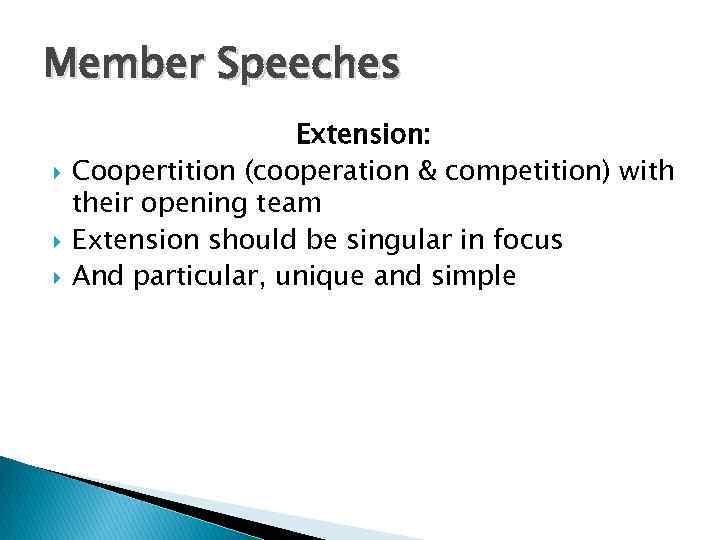 Member Speeches Extension: Coopertition (cooperation & competition) with their opening team Extension should be