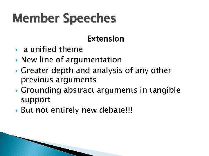 Member Speeches Extension a unified theme New line of argumentation Greater depth and analysis