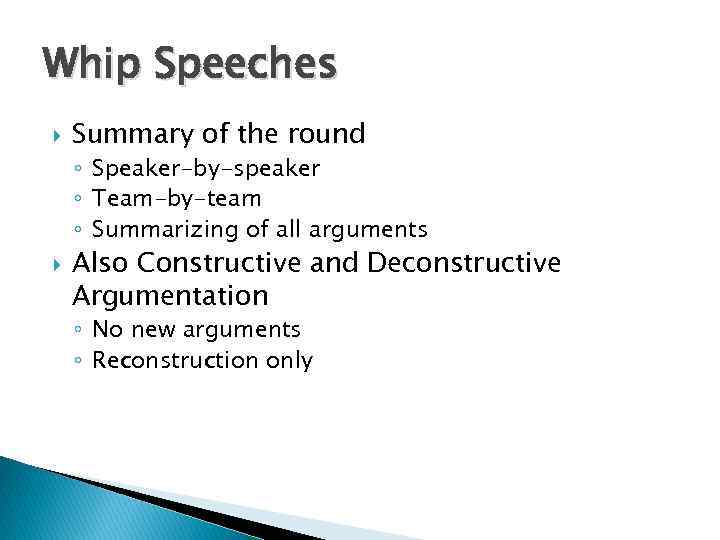 Whip Speeches Summary of the round ◦ Speaker-by-speaker ◦ Team-by-team ◦ Summarizing of all
