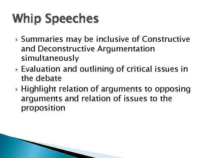 Whip Speeches Summaries may be inclusive of Constructive and Deconstructive Argumentation simultaneously Evaluation and