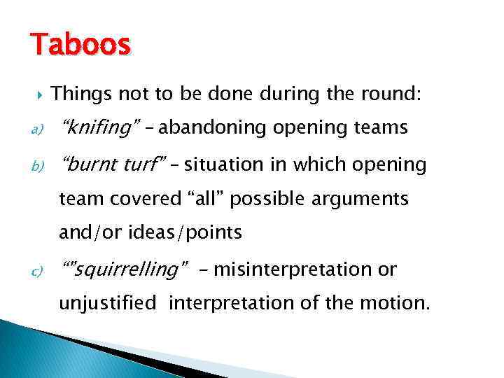 Taboos Things not to be done during the round: a) “knifing” – abandoning opening
