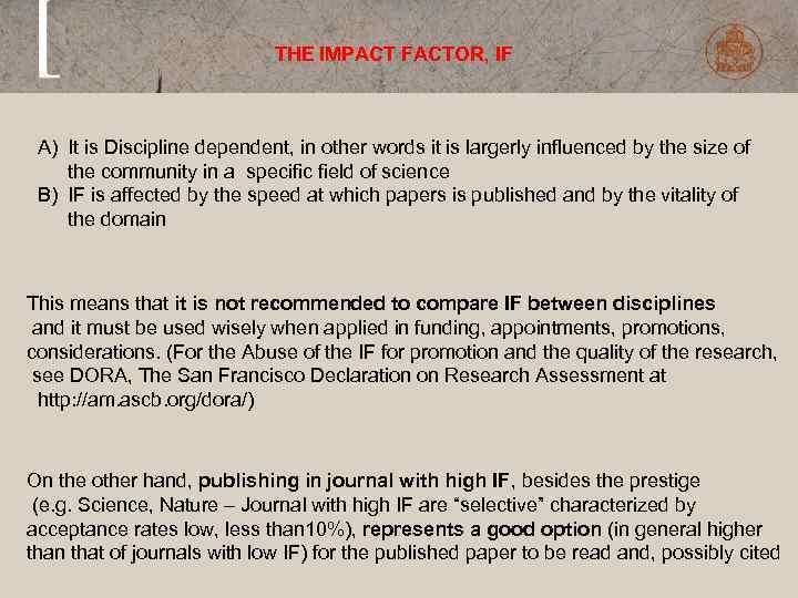 THE IMPACT FACTOR, IF A) It is Discipline dependent, in other words it is