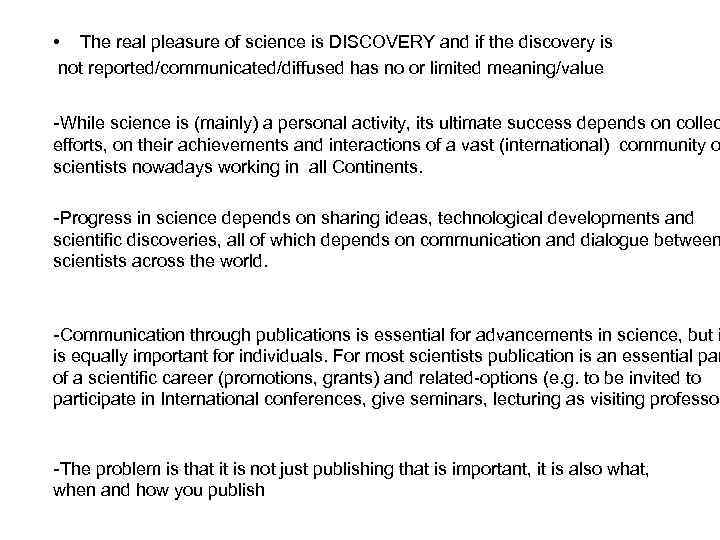  • The real pleasure of science is DISCOVERY and if the discovery is