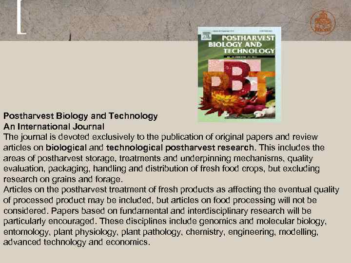 Postharvest Biology and Technology An International Journal The journal is devoted exclusively to the