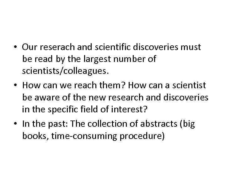  • Our reserach and scientific discoveries must be read by the largest number