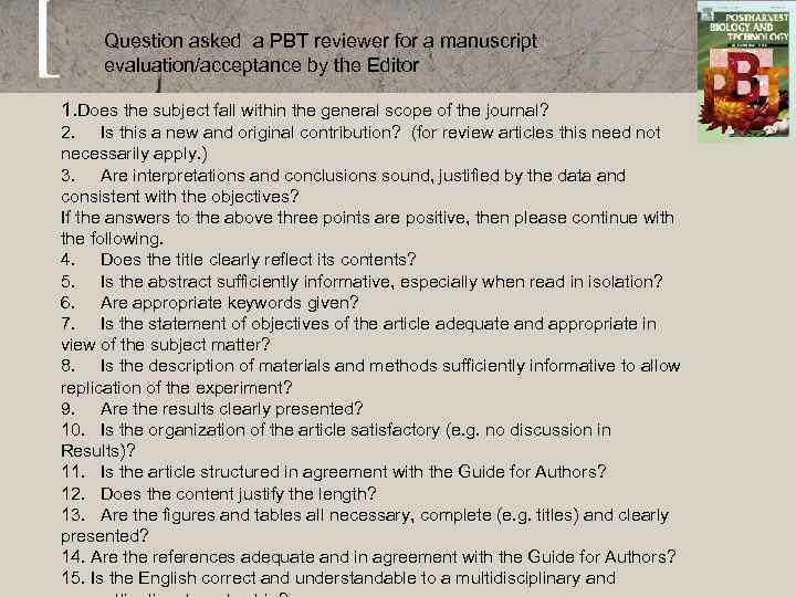 Question asked a PBT reviewer for a manuscript evaluation/acceptance by the Editor 1. Does