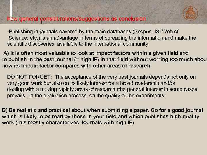 Few general considerations/suggestions as conclusion -Publishing in journals covered by the main databases (Scopus,