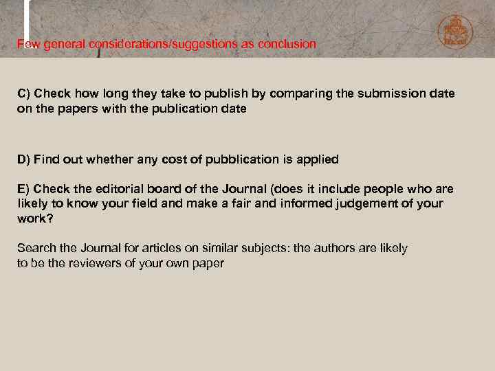 Few general considerations/suggestions as conclusion C) Check how long they take to publish by
