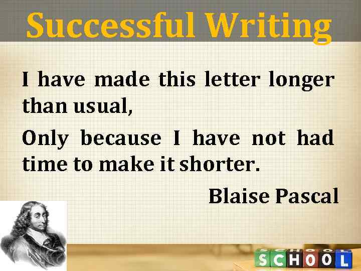 Successful Writing I have made this letter longer than usual, Only because I have