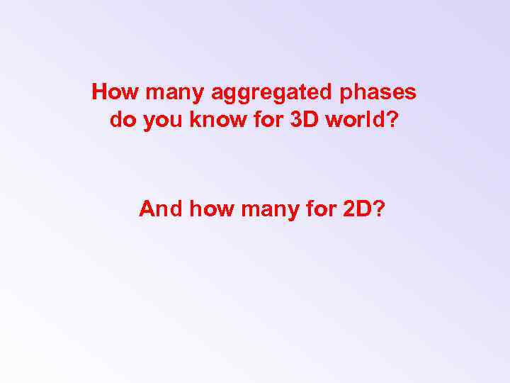 How many aggregated phases do you know for 3 D world? And how many