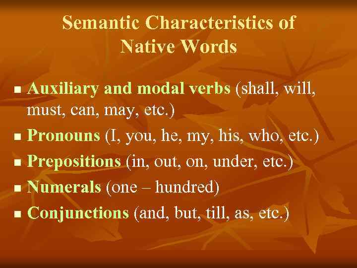 Semantic Characteristics of Native Words Auxiliary and modal verbs (shall, will, must, can, may,