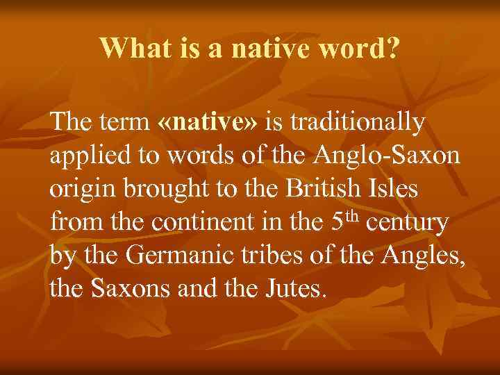 What is a native word? The term «native» is traditionally applied to words of