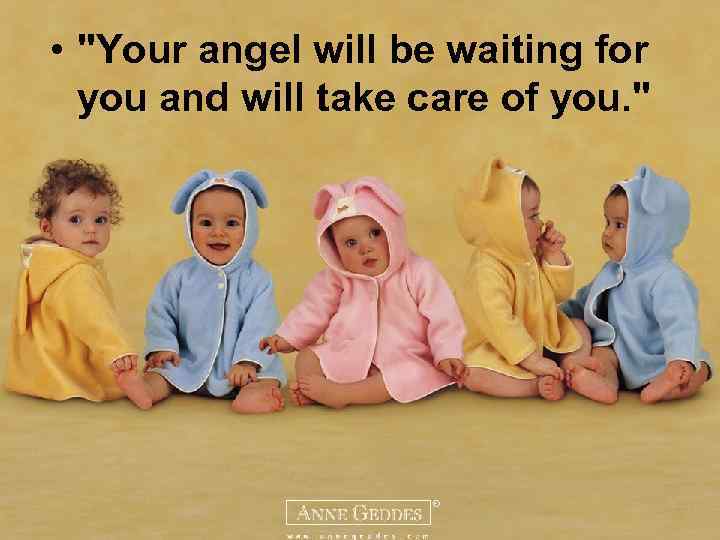  • "Your angel will be waiting for you and will take care of