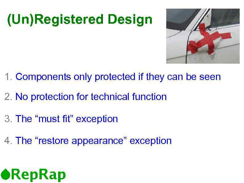 (Un)Registered Design 1. Components only protected if they can be seen 2. No protection