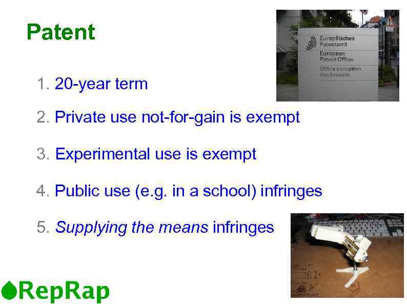 Patent 1. 20 -year term 2. Private use not-for-gain is exempt 3. Experimental use