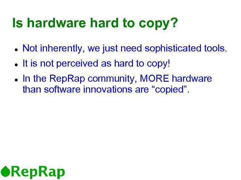 Is hardware hard to copy? Not inherently, we just need sophisticated tools. It is
