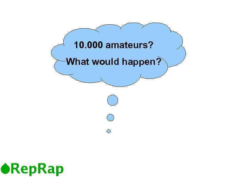 10. 000 amateurs? What would happen? 