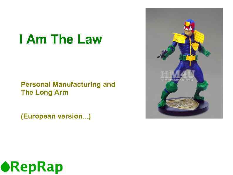 I Am The Law Personal Manufacturing and The Long Arm (European version. . .