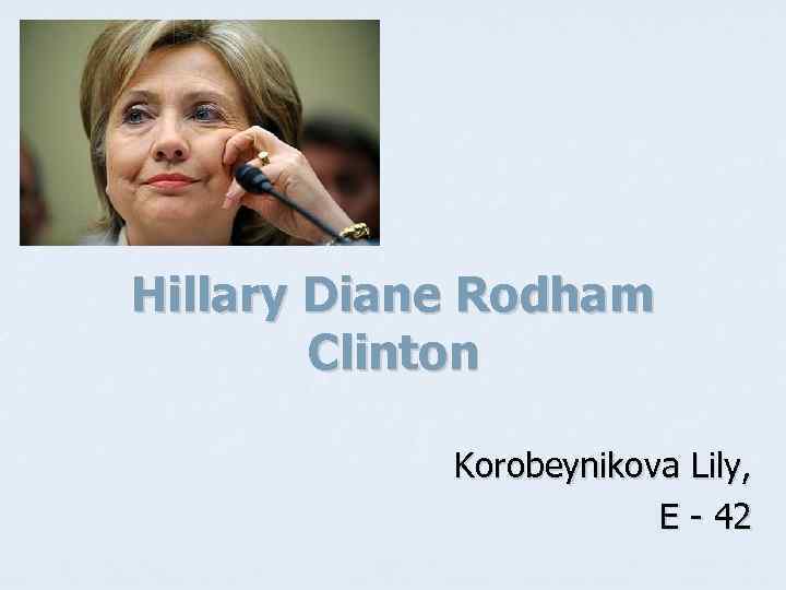 Hillary Diane Rodham Clinton Korobeynikova Lily, E - 42 