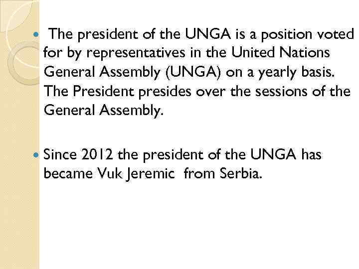  The president of the UNGA is a position voted for by representatives in