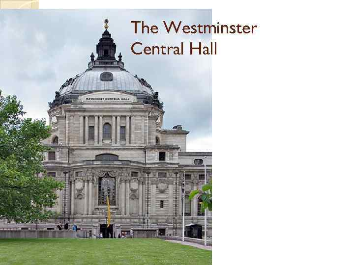 The Westminster Central Hall 