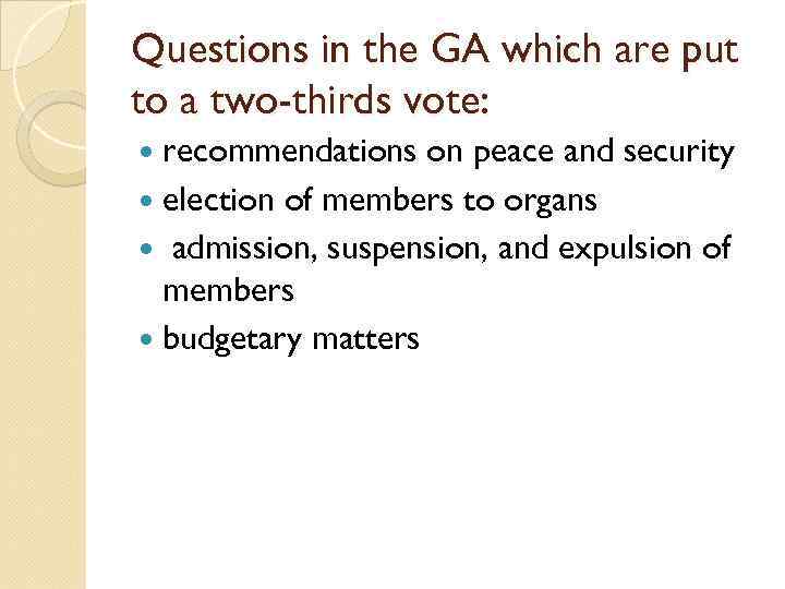Questions in the GA which are put to a two-thirds vote: recommendations on peace
