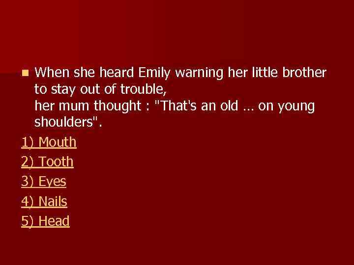 When she heard Emily warning her little brother to stay out of trouble, her