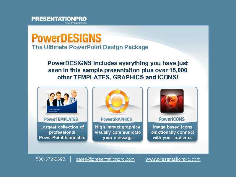 The Ultimate Power. Point Design Package Power. DESIGNS includes everything you have just seen