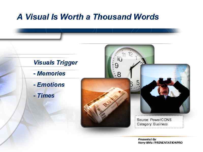 A Visual Is Worth a Thousand Words Visuals Trigger - Memories - Emotions -