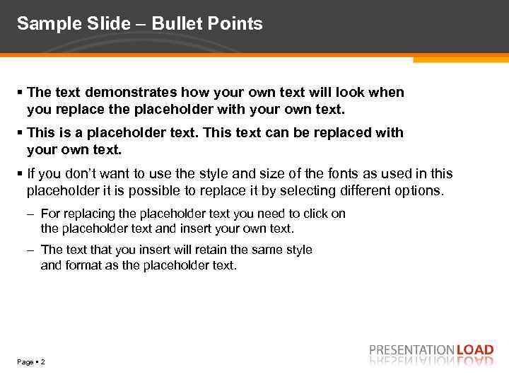 Sample Slide Bullet Points The text demonstrates how your own text will look when