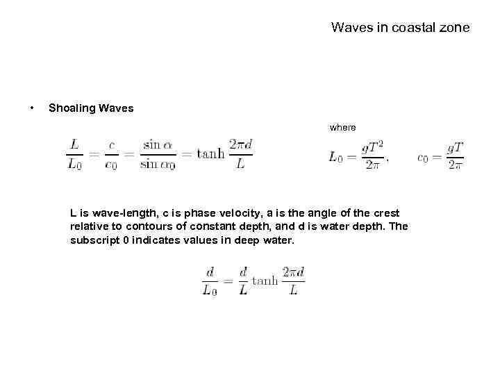 Waves in coastal zone • Shoaling Waves where L is wave-length, c is phase