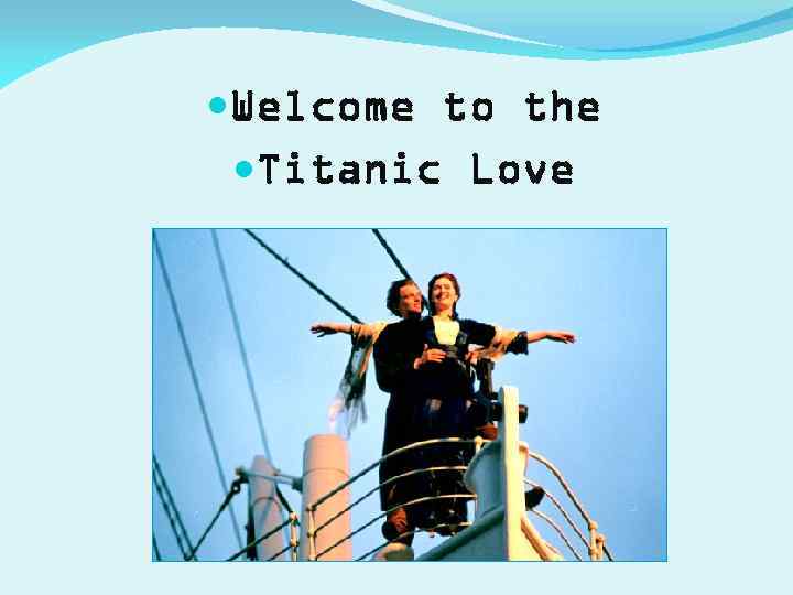  Welcome to the Titanic Love 