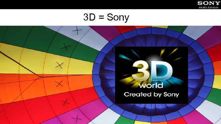 3 D = Sony 