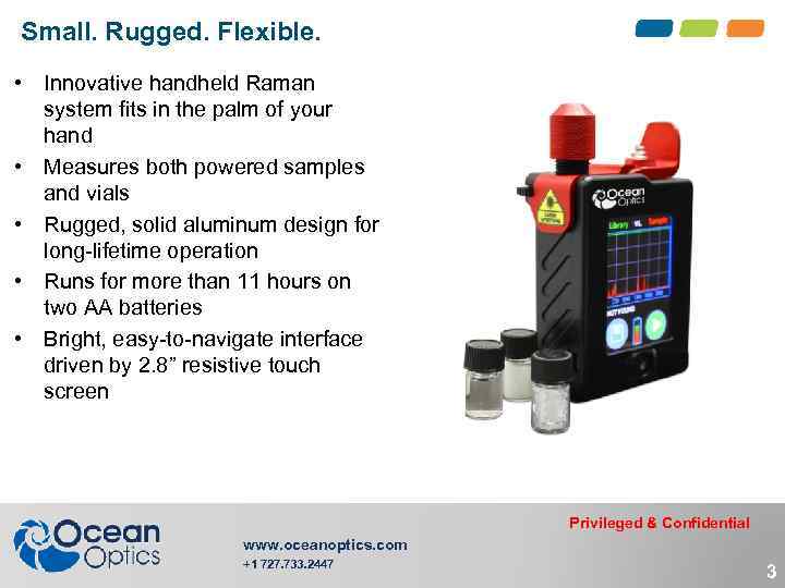 Small. Rugged. Flexible. • Innovative handheld Raman system fits in the palm of your