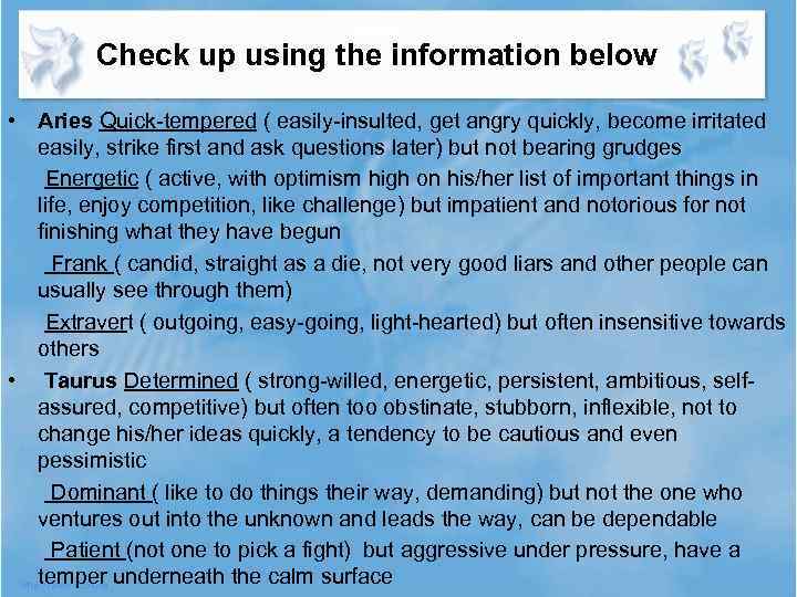 Check up using the information below • Aries Quick-tempered ( easily-insulted, get angry quickly,