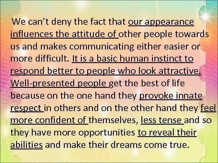  We can’t deny the fact that our appearance influences the attitude of other