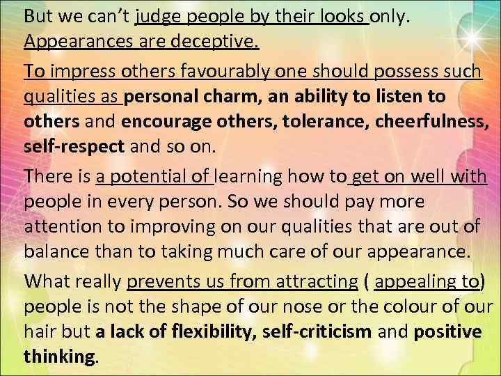  But we can’t judge people by their looks only. Appearances are deceptive. To