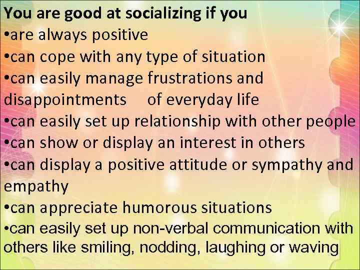  are good at socializing if you You • are always positive • can
