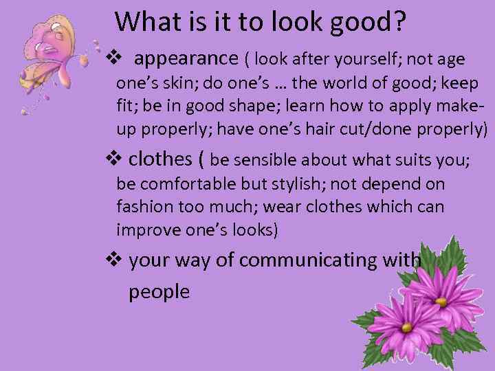 What is it to look good? v appearance ( look after yourself; not age