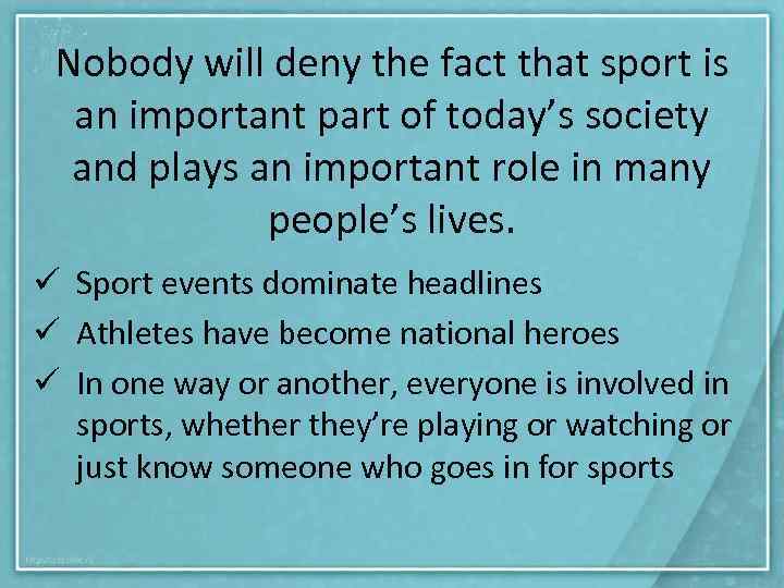 Nobody will deny the fact that sport is an important part of today’s society