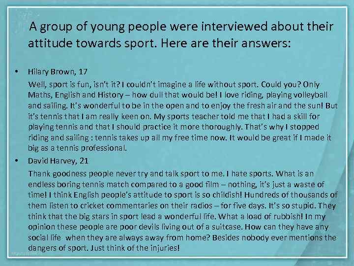 A group of young people were interviewed about their attitude towards sport. Here are
